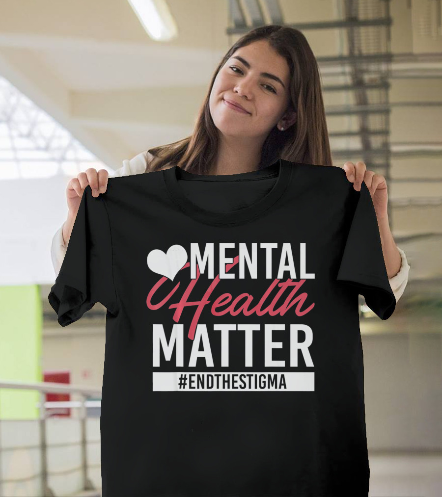 Mental Health Matters Heart End The Stigma T-Shirt