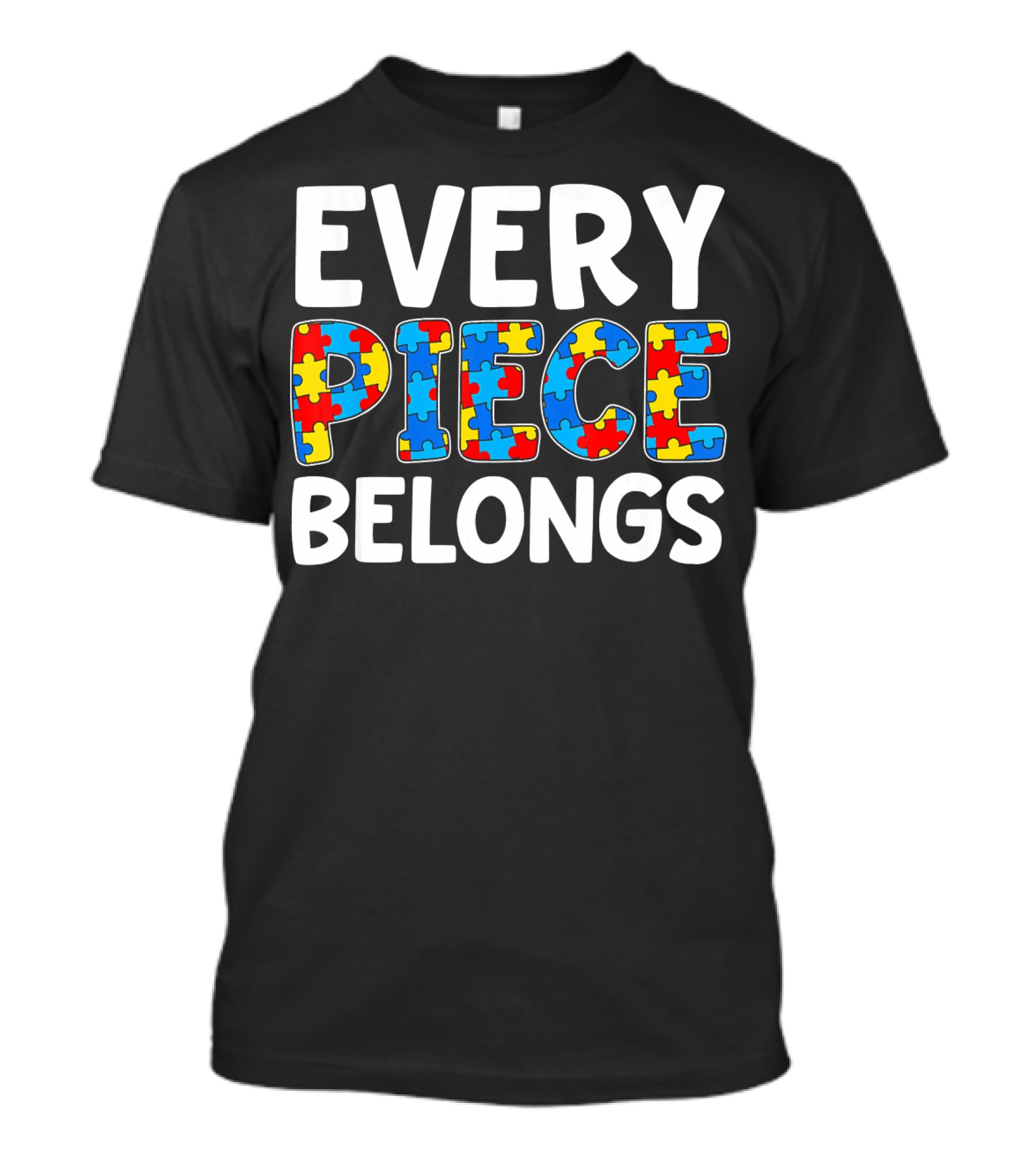 Every Piece Belongs Puzzle Piece Autism Awareness T-Shirt