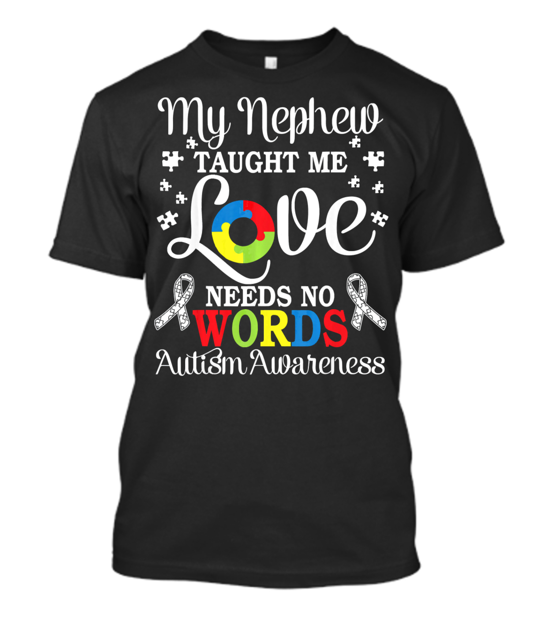 My Nephew Taught Me Love Needs No Words Autism Awareness T-Shirt