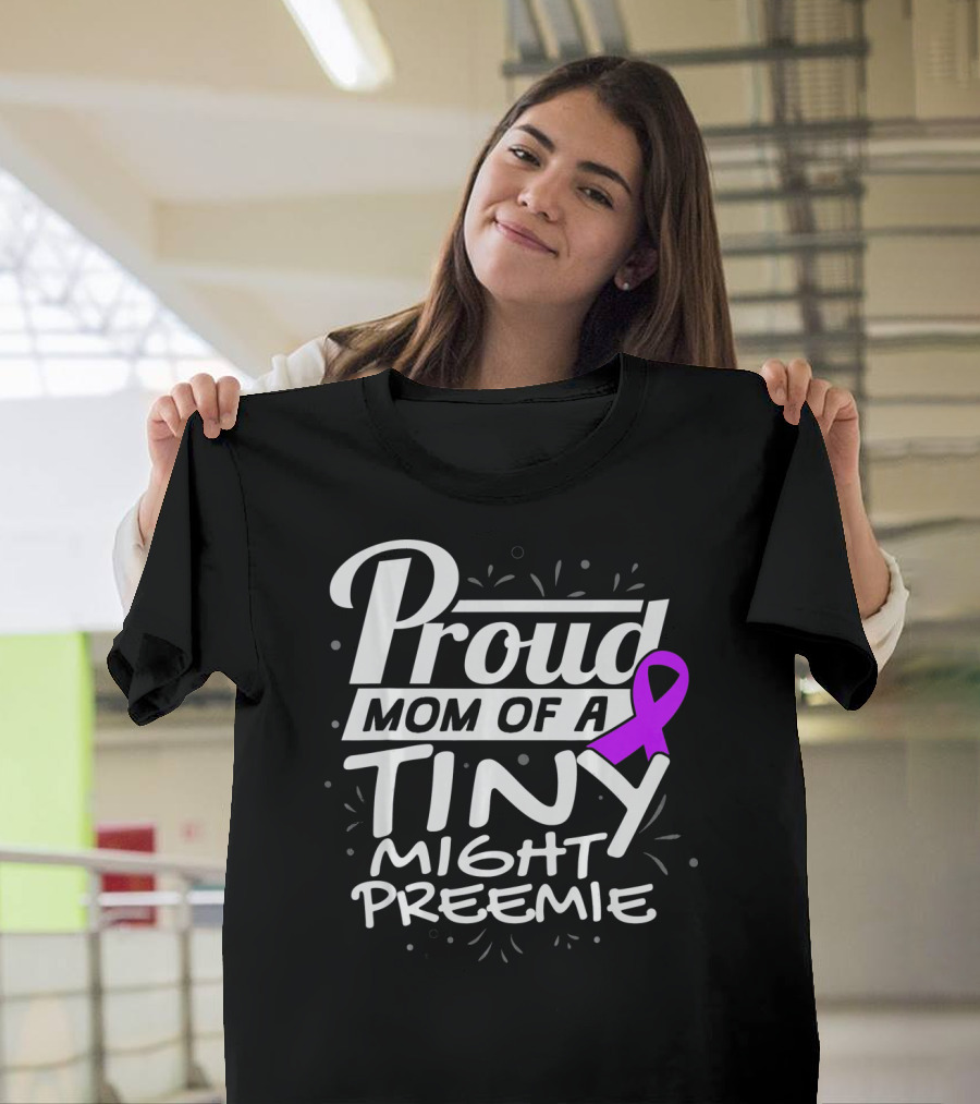 Proud Mom Of A Tiny Mighty Preemie Neon Awareness T-Shirt