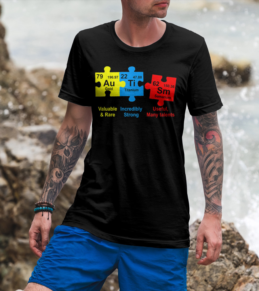 Autism Awareness Puzzle Elements Gold Titanium Samarium Valuable Rare Incredibly Strong Useful Many Talents T-Shirt