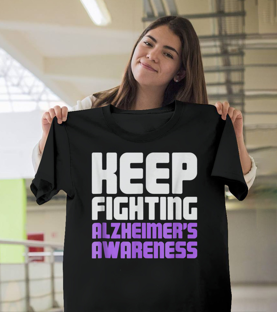 Keep Fighting Alzheimer's Awareness Awareness Dementia Alzheimer Disease T-Shirt