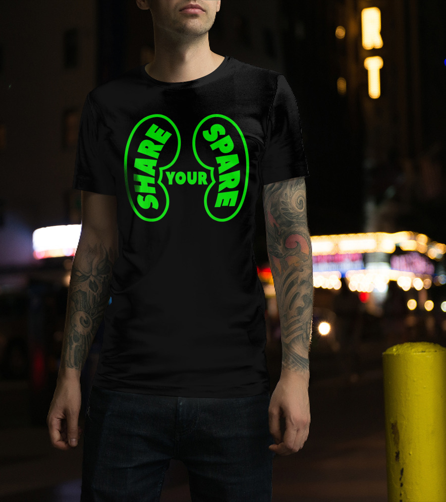 Share Your Spare Kidney Organ Donor Awareness T-Shirt