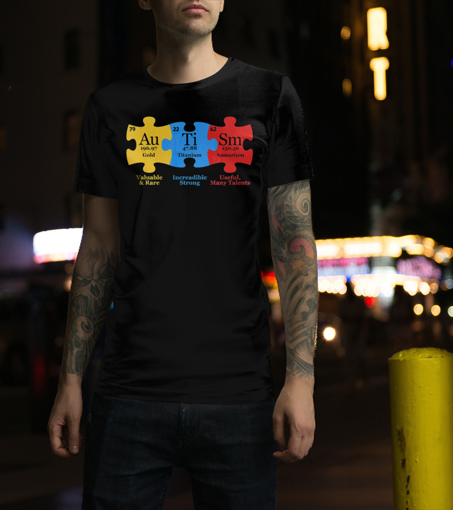 Autism Periodic Table Valuable Rare Incredible Strong Useful Many Talents Awareness T-Shirt