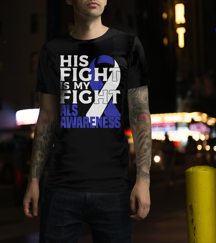 His Fight Is My Fight ALS Awareness Blue T-Shirt