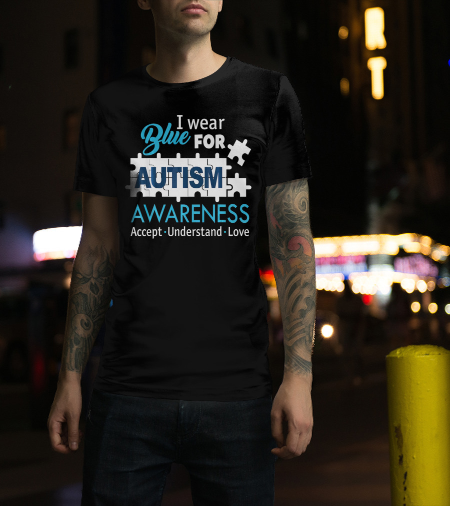 I Wear Blue For Autism Awareness Accept Understand Love Puzzle Pieces T-Shirt