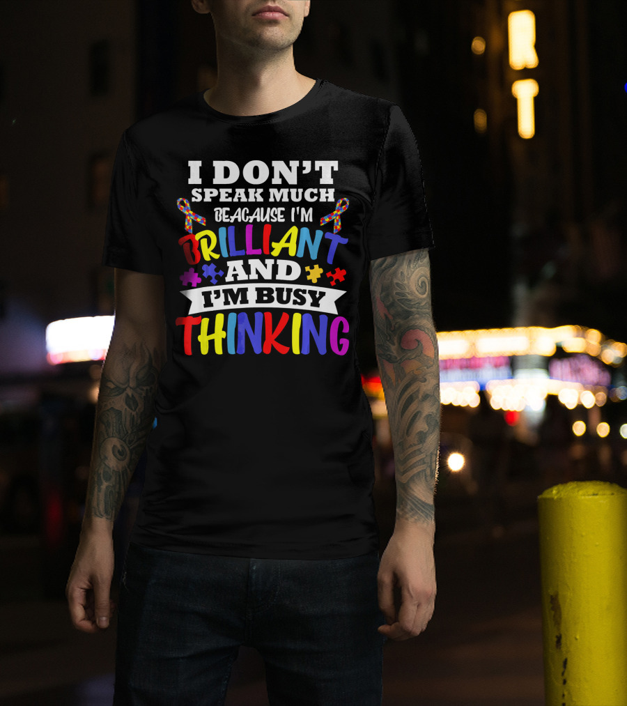 I Don't Speak Much Because I'm Brilliant And I'm Busy Thinking Autism Puzzle Ribbons T-Shirt