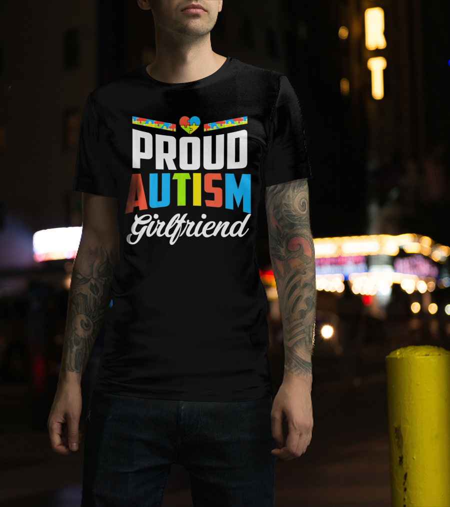 Proud Autism Girlfriend Puzzle Heart Awareness T-Shirt
