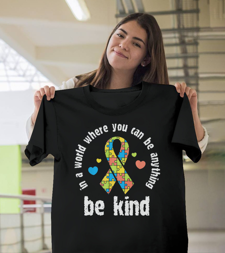 In A World Where You Can Be Anything Be Kind Puzzle Ribbon Autism Awareness T-Shirt