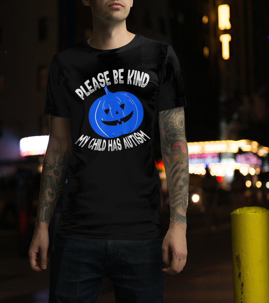 Please Be Kind My Child Has Autism Blue Pumpkin T-Shirt