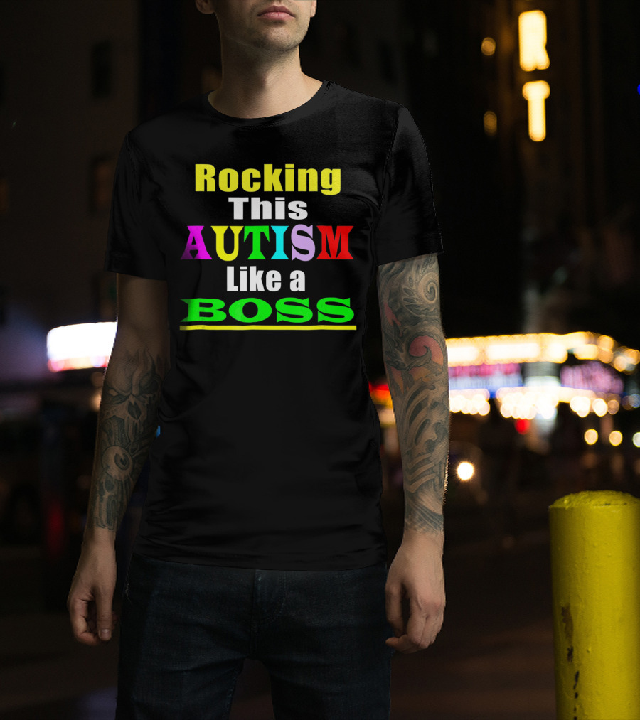 Rocking This Autism Like A Boss T-Shirt