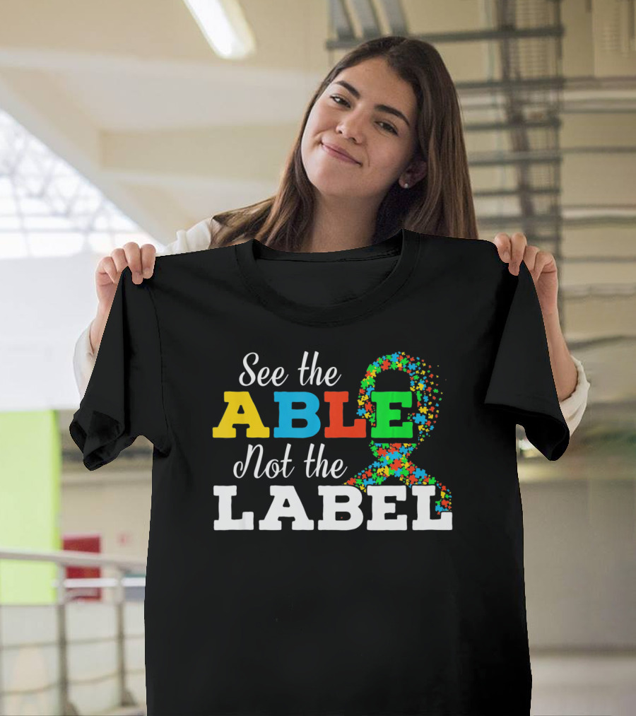 See The Able Not The Label Autism Mom Awareness T-Shirt