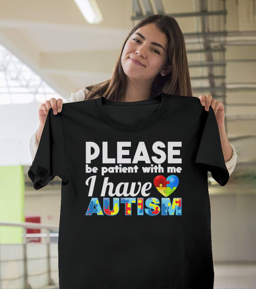 Please Be Patient With Me I Have Autism Puzzle Heart T-Shirt