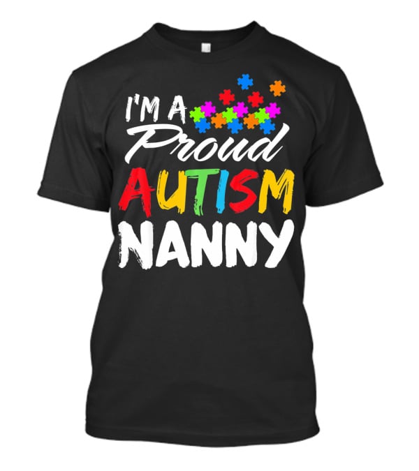 I'm A Proud Autism Nanny Autism Awareness Puzzle Pieces T-Shirt