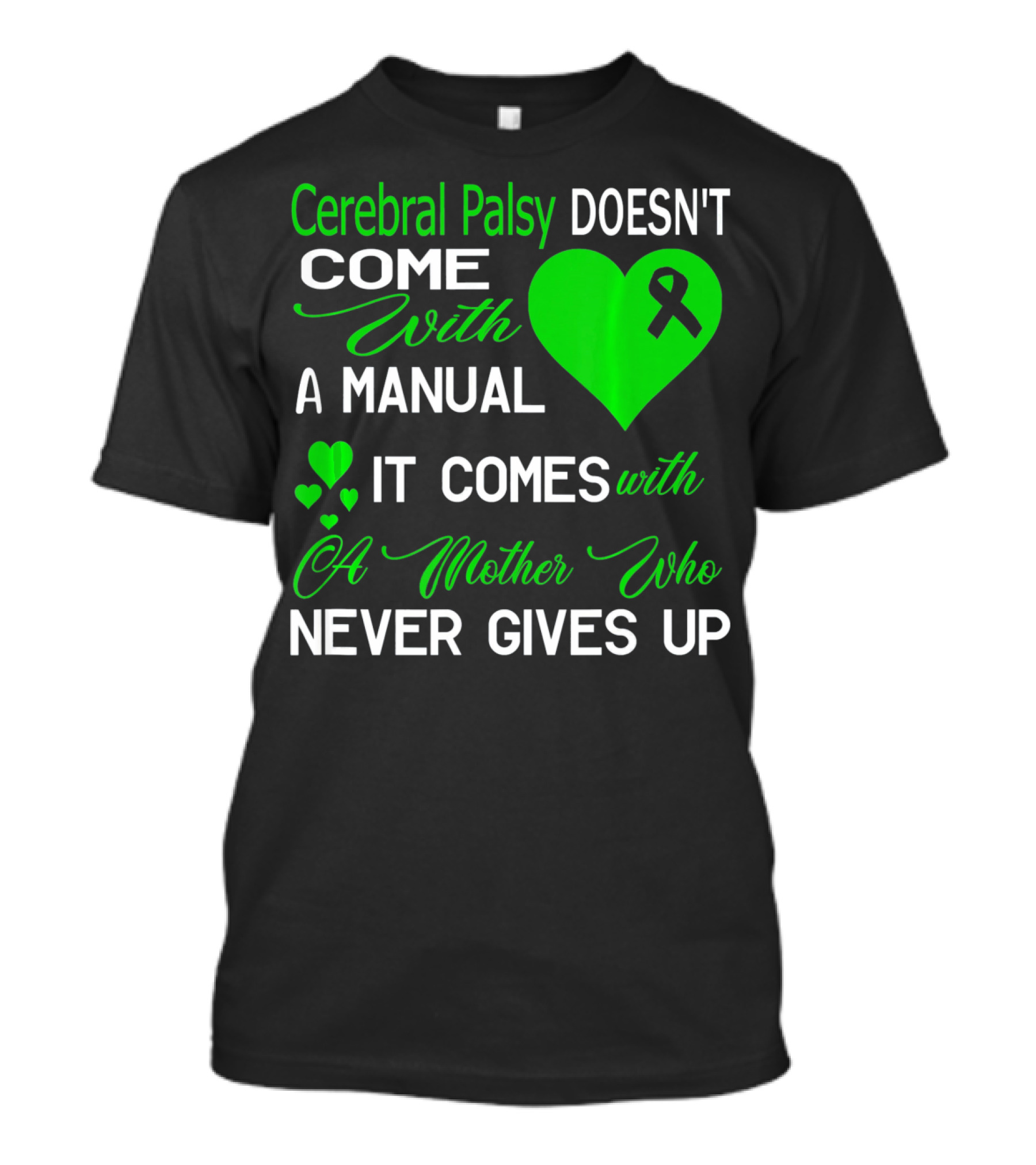 Cerebral Palsy Doesn't Come With A Manual It Comes With A Mother Who Never Gives Up T-Shirt