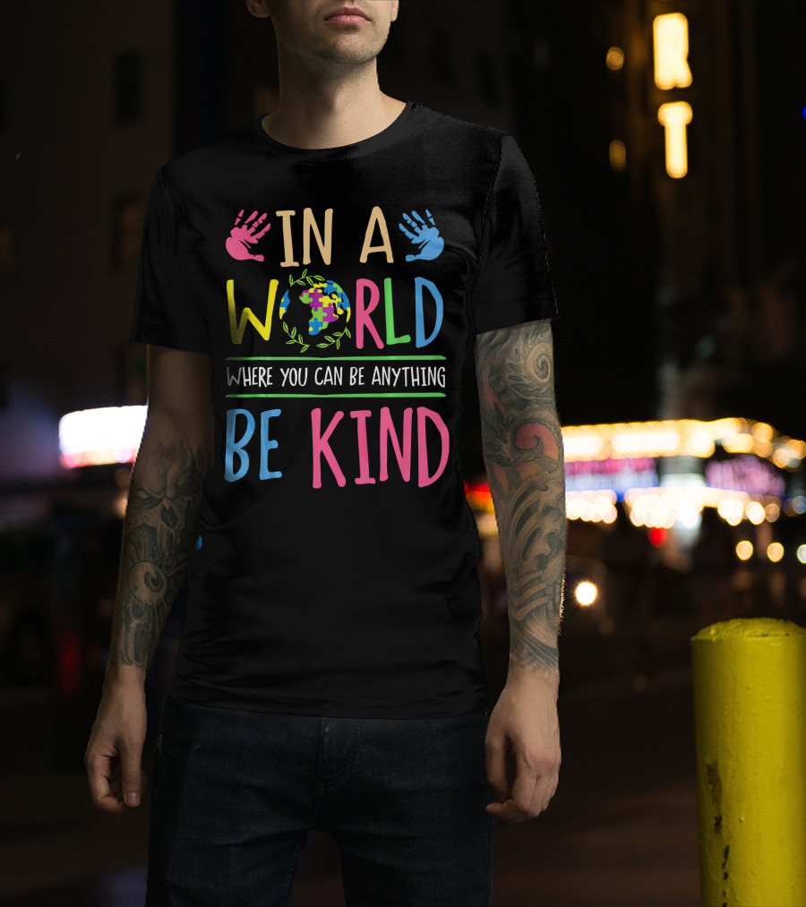 In A World Where You Can Be Anything Be Kind Autism Awareness Puzzle T-Shirt
