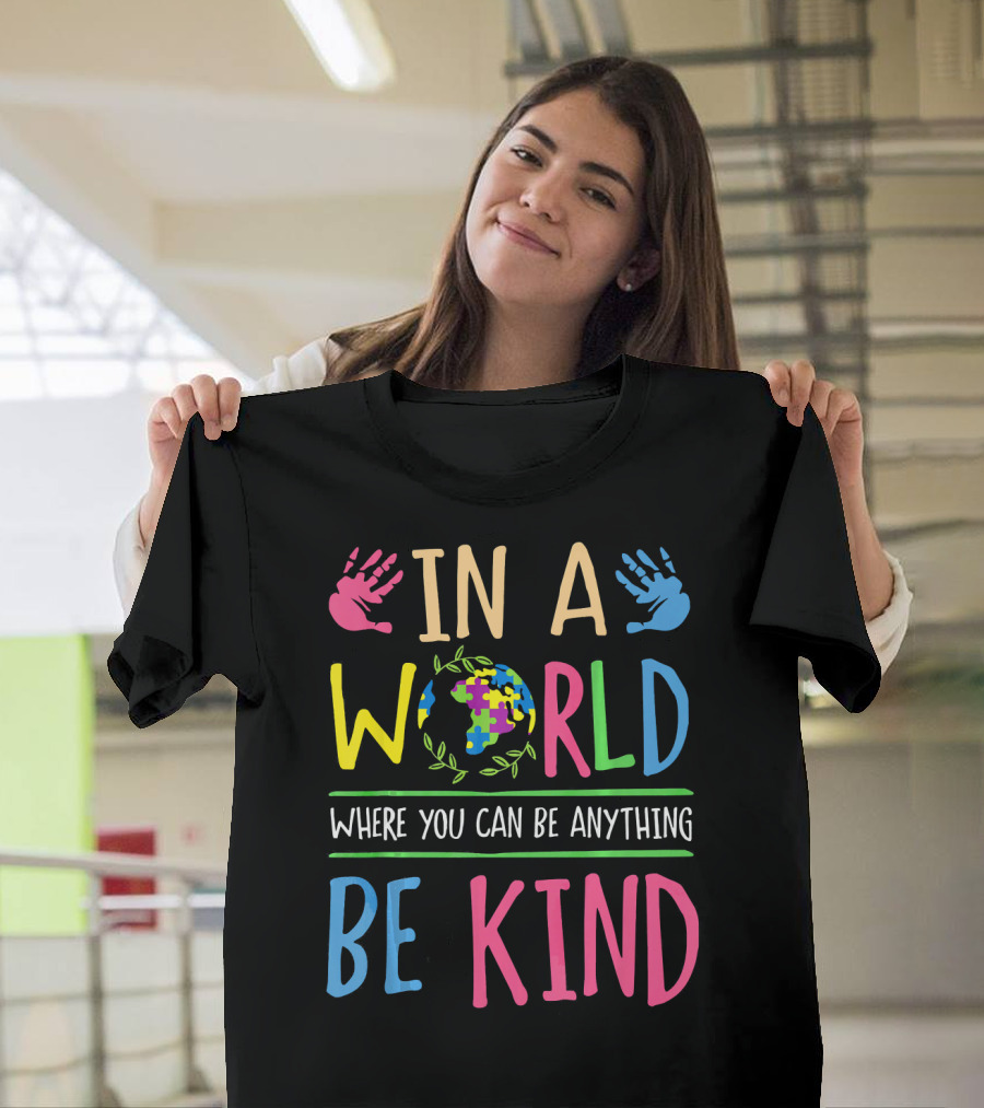 In A World Where You Can Be Anything Be Kind Autism Awareness Puzzle T-Shirt