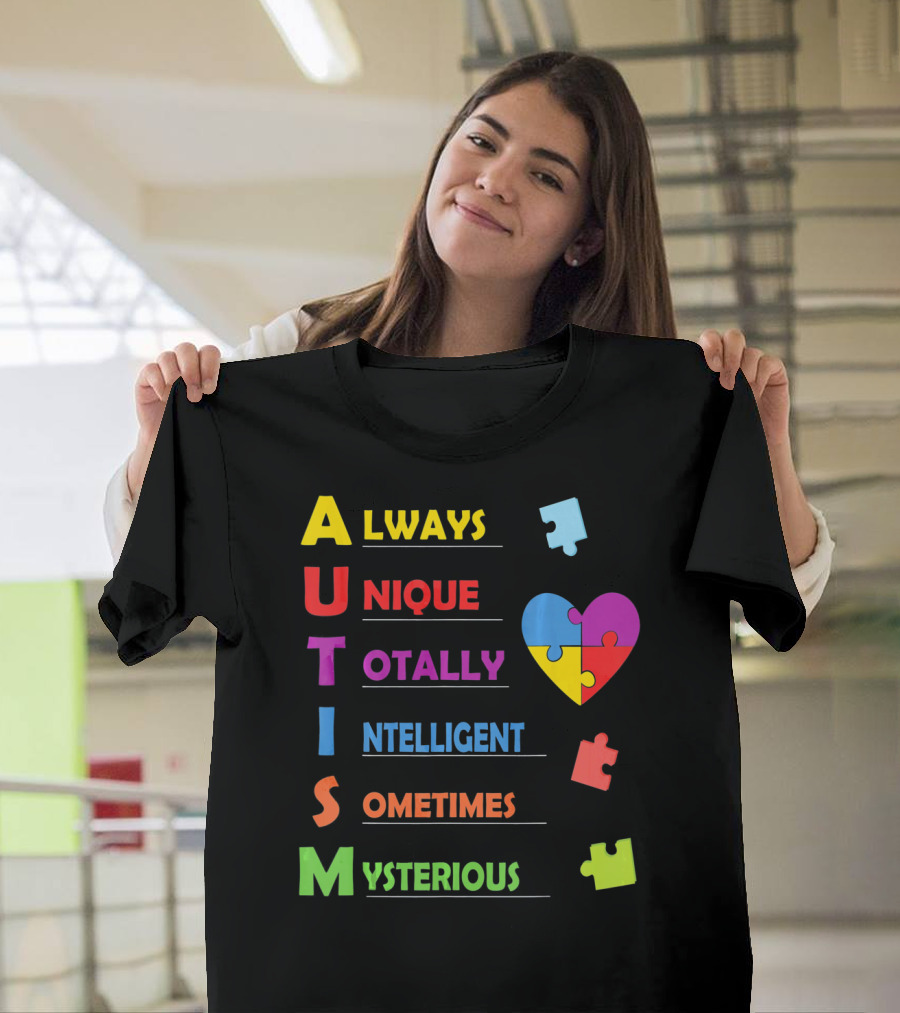 Autism Awareness Always Unique Totally Intelligent Sometimes Mysterious Puzzle Heart T-Shirt