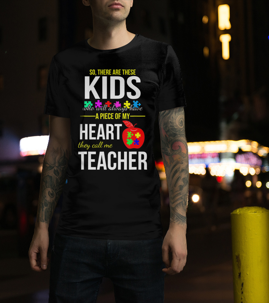 Kids Who Will Always Have A Piece Of My Heart They Call Me Teacher Autism Awareness Puzzle Pie T-Shirt