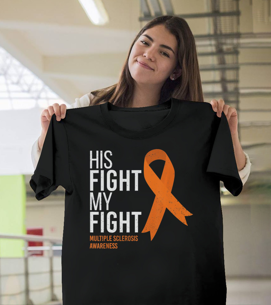 His Fight My Fight Multiple Sclerosis Awareness T-Shirt