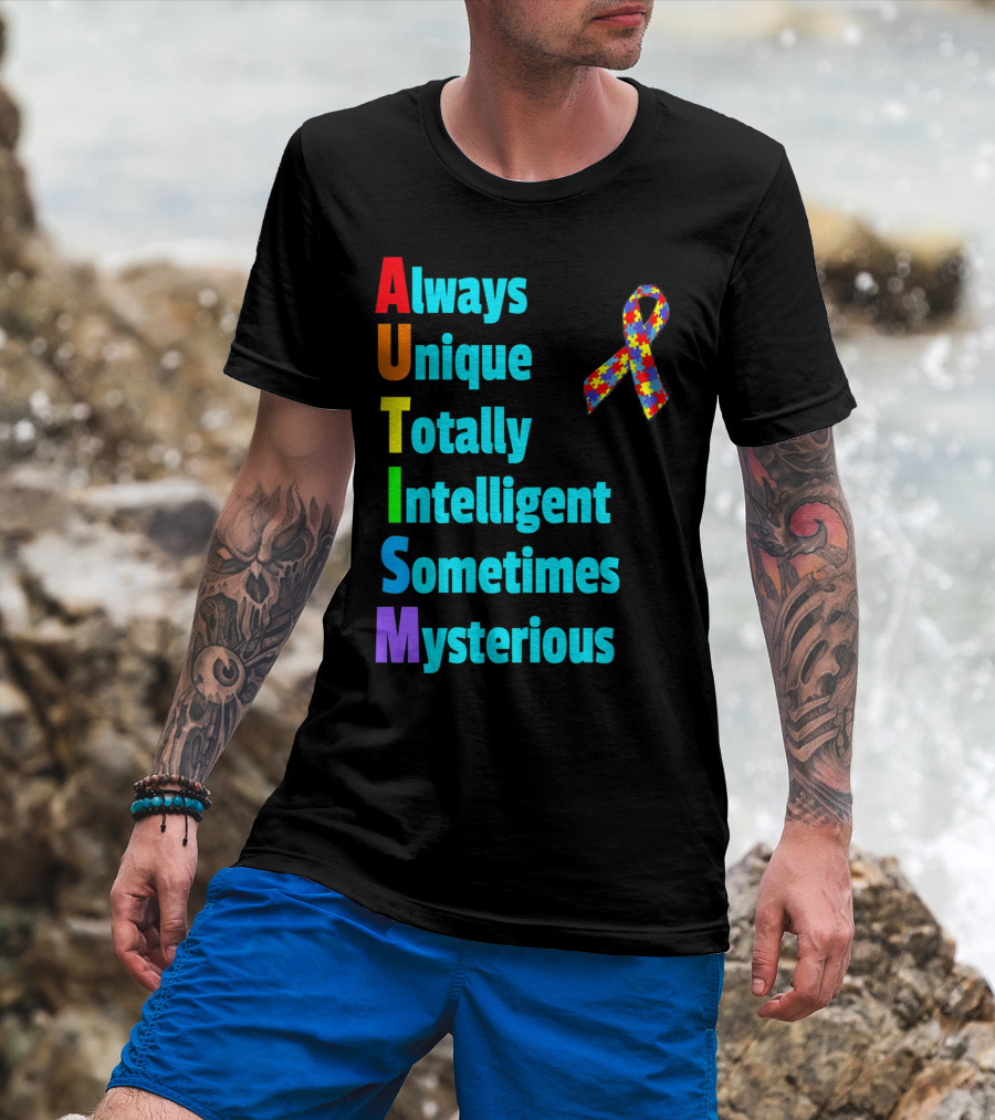 Always Unique Totally Intelligent Sometimes Mysterious Autism Awareness Month T-Shirt