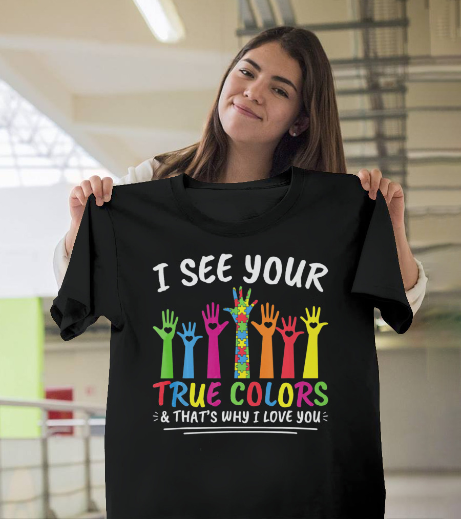 I See Your True Colors And That's Why I Love You Autism Puzzle Handprint Rainbow T-Shirt