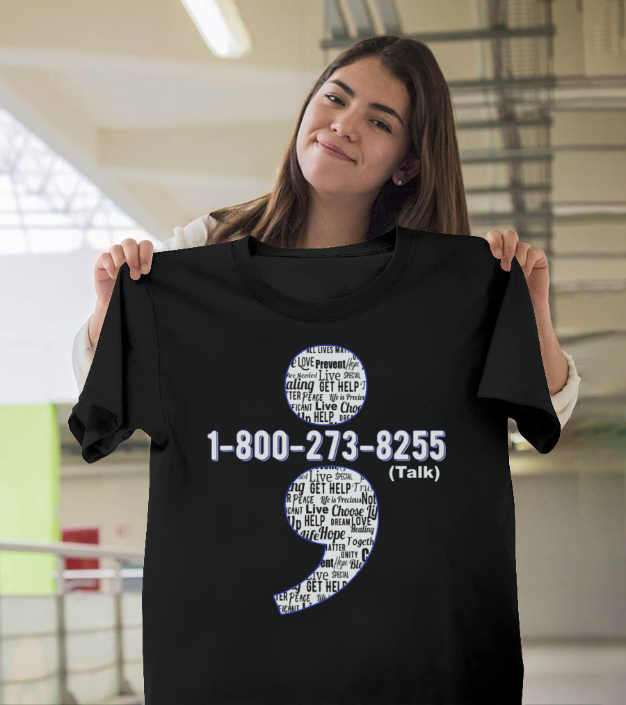 1-800-273-8255 Suicide Awareness Prevent Suicide Hope Help Life Healing Choose Live T-Shirt
