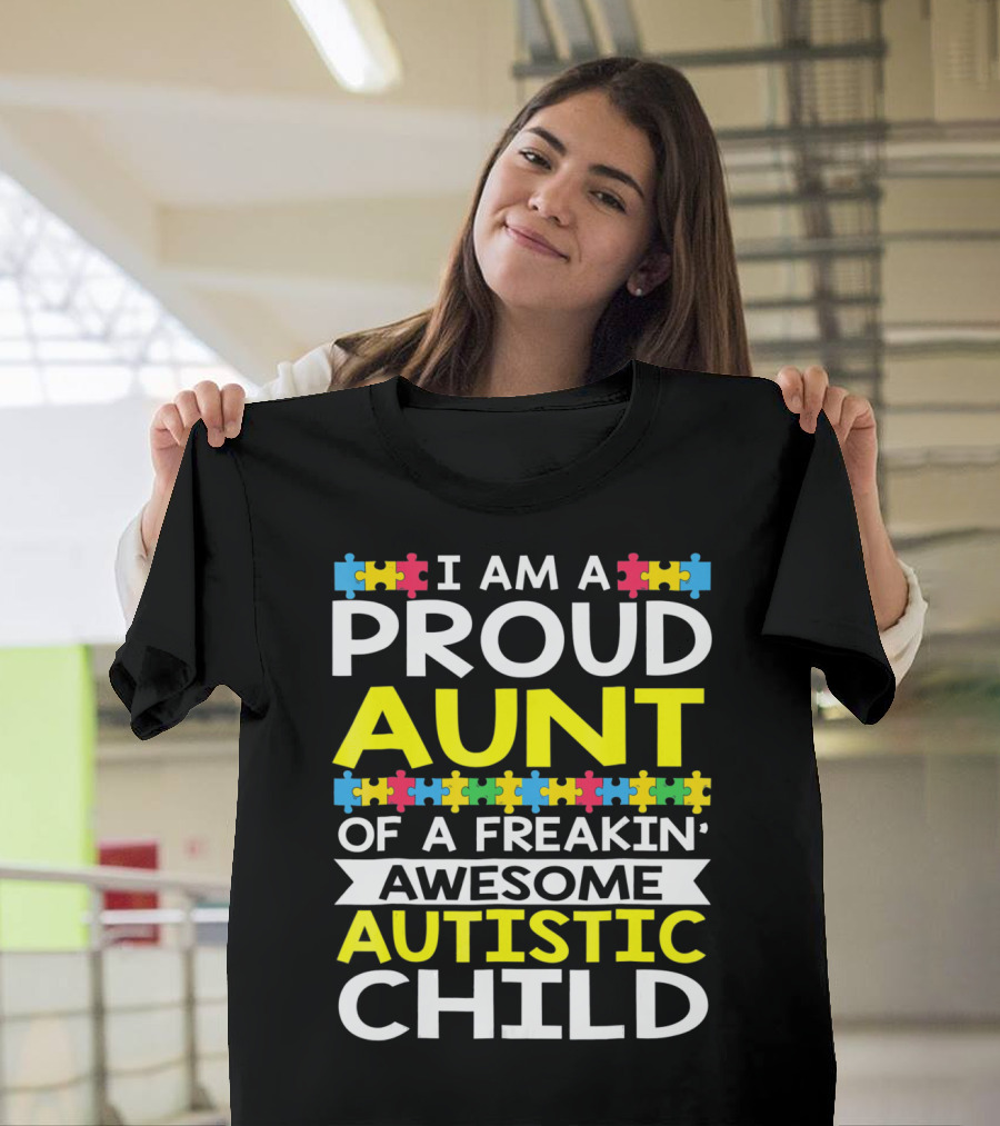 I Am A Proud Aunt Of A Freakin' Awesome Autistic Child T-Shirt