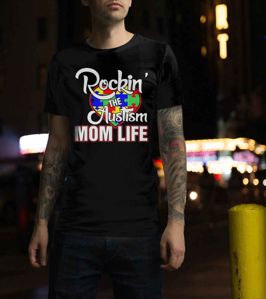 Rockin' The Autism Mom Life Puzzle Heart Autism Awareness T-Shirt