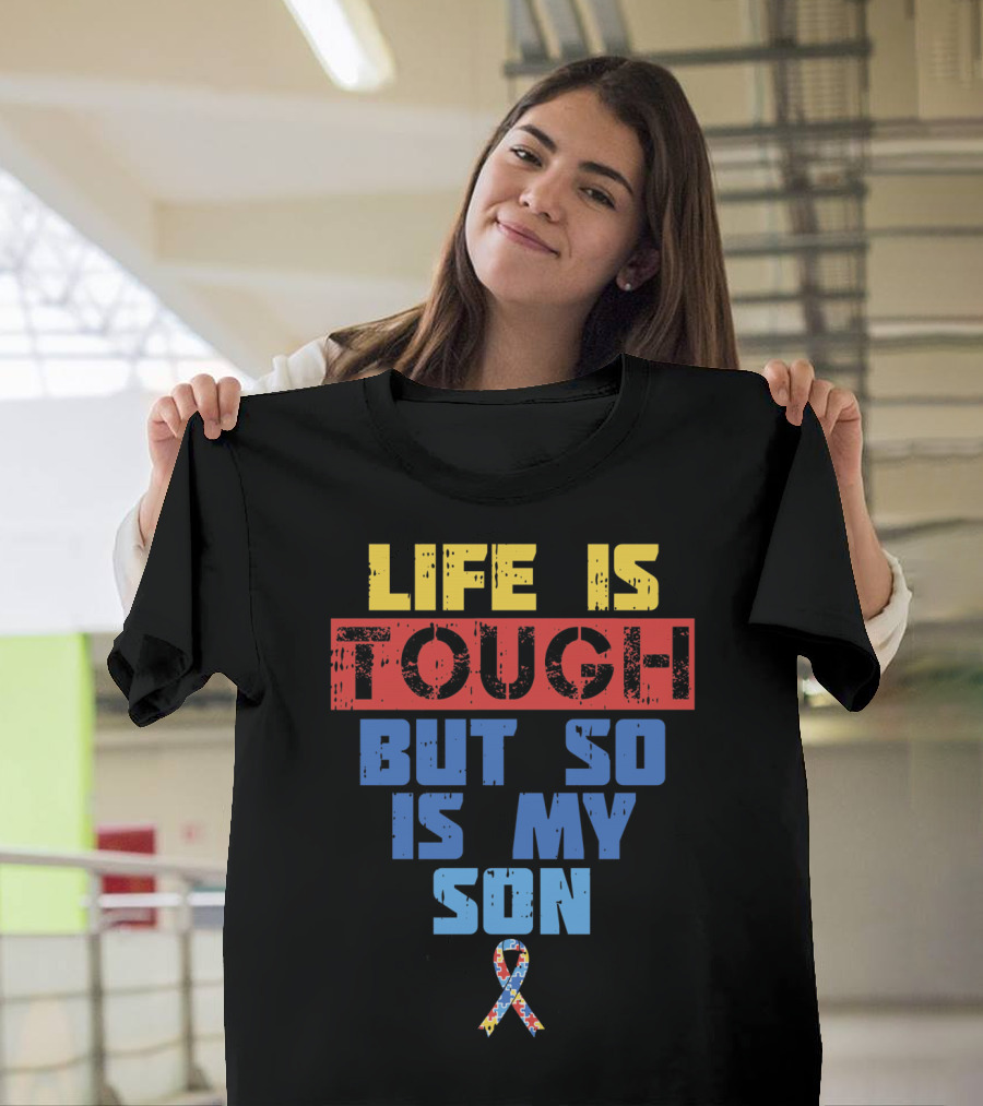 Life Is Tough But So Is My Son Autism Awareness T-Shirt