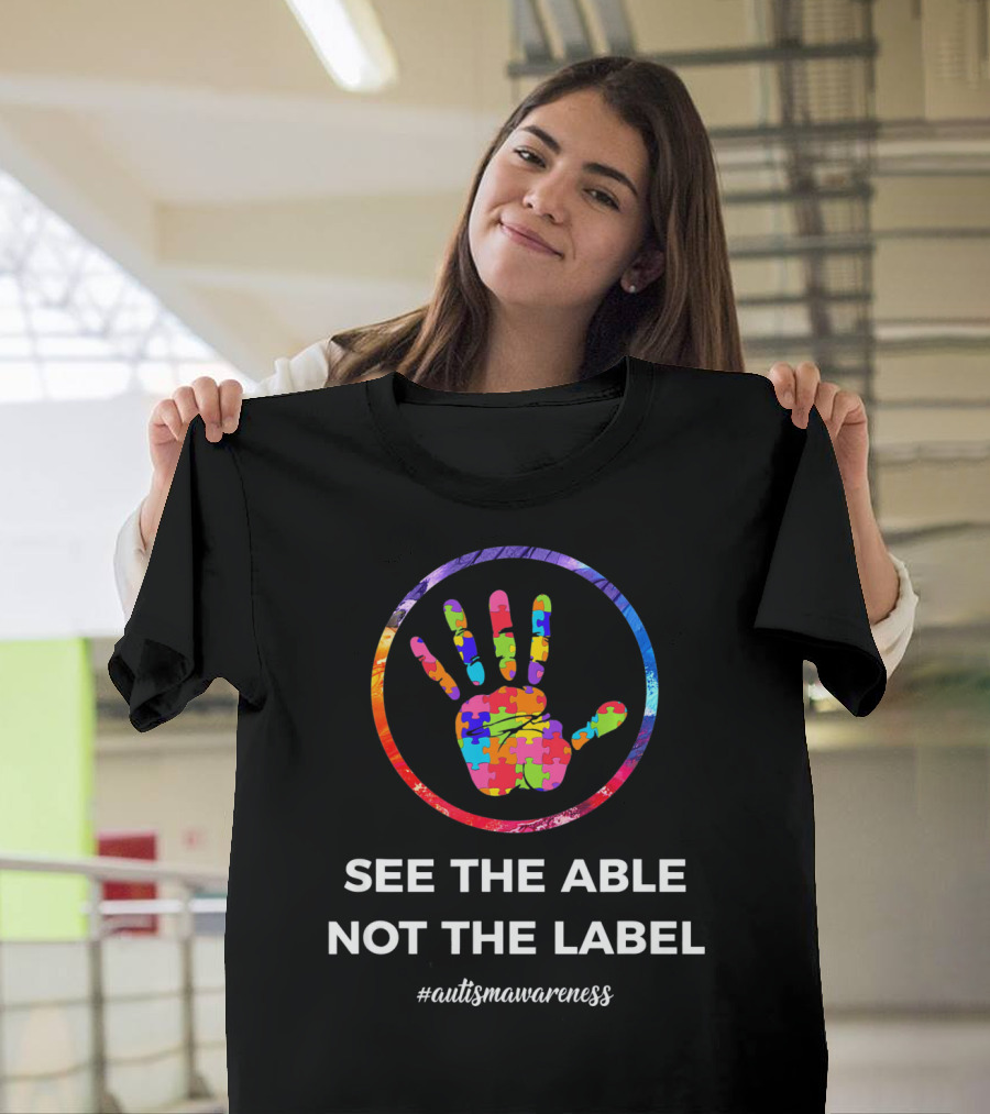 Autism Awareness See The Able Not The Label Puzzle Handprint T-Shirt