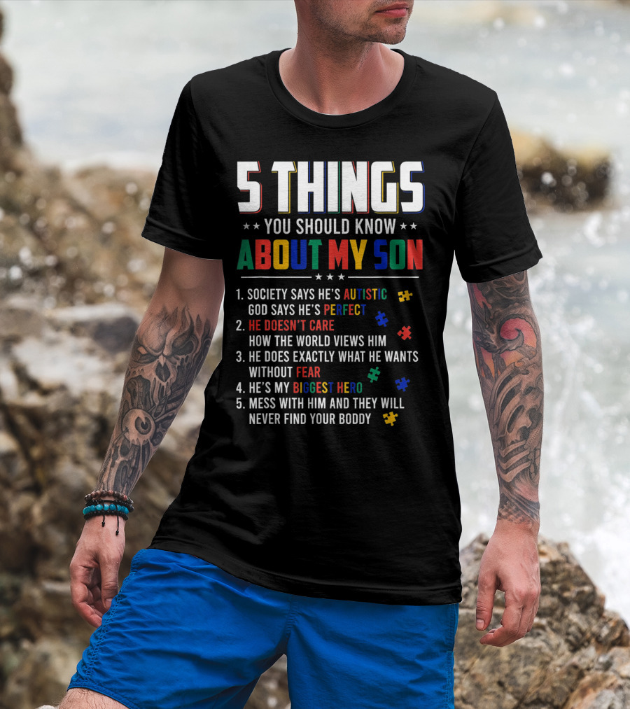 5 Things You Should Know About My Son Autistic Perfect Fearless Hero Mess With Him Never Find Your Body T-Shirt