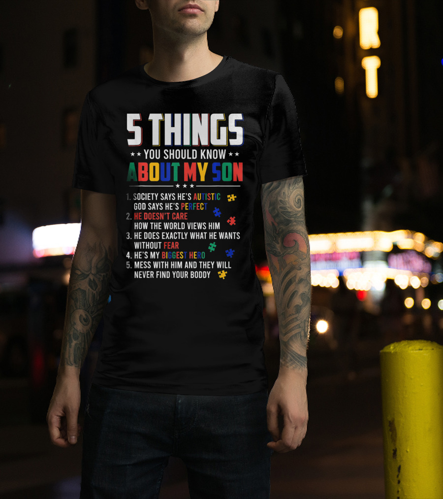 5 Things You Should Know About My Son Autistic Perfect Fearless Hero Mess With Him Never Find Your Body T-Shirt