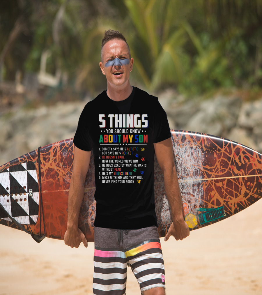 5 Things You Should Know About My Son Autistic Perfect Fearless Hero Mess With Him Never Find Your Body T-Shirt