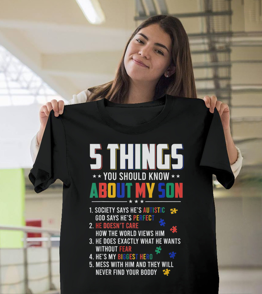 5 Things You Should Know About My Son Autistic Perfect Fearless Hero Mess With Him Never Find Your Body T-Shirt