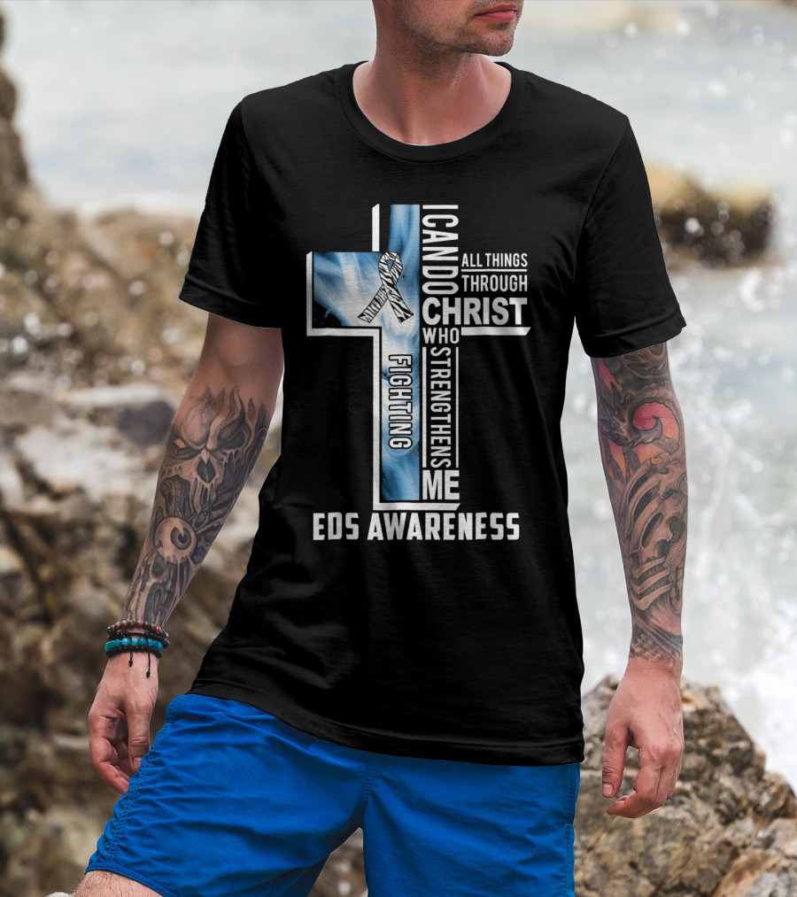 EDS Awareness Fighting EDS I Can Do All Things Through Christ Who Strengthens Me T-Shirt