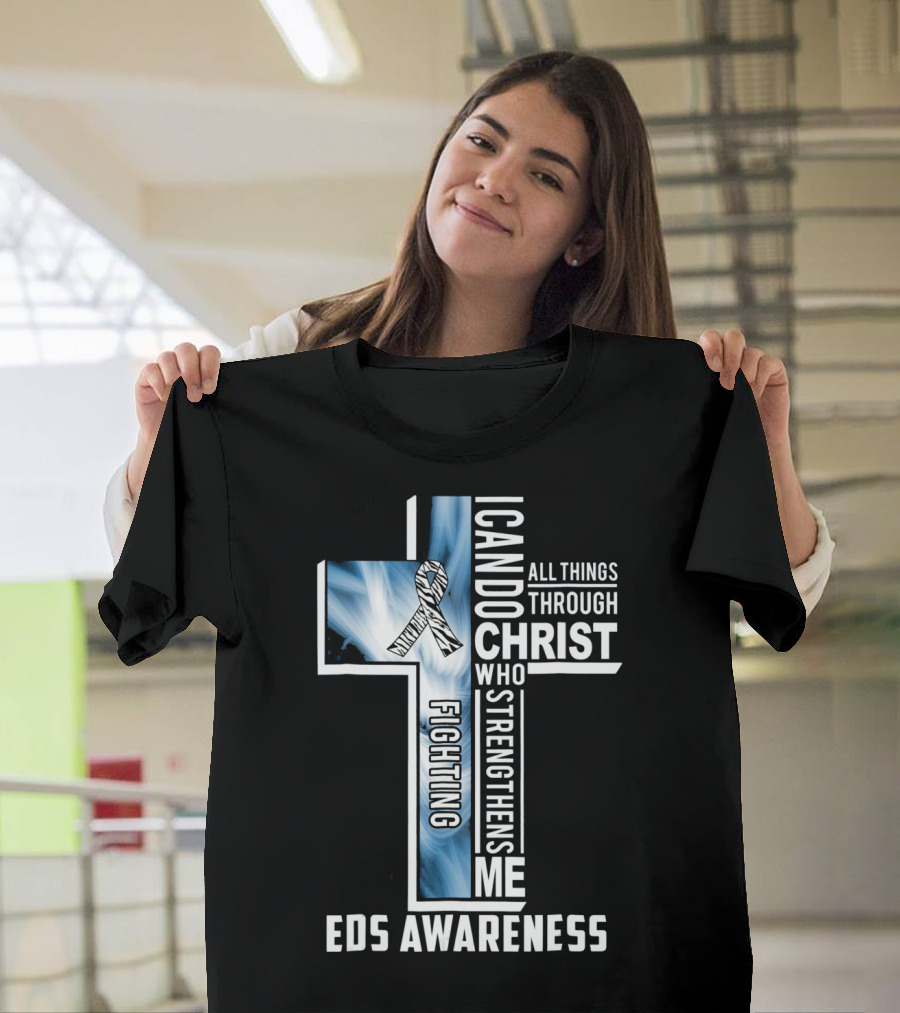 EDS Awareness Fighting EDS I Can Do All Things Through Christ Who Strengthens Me T-Shirt