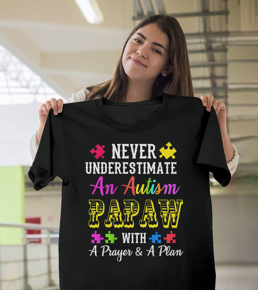 Never Underestimate An Autism PAPAW With A Prayer and A Plan T-Shirt