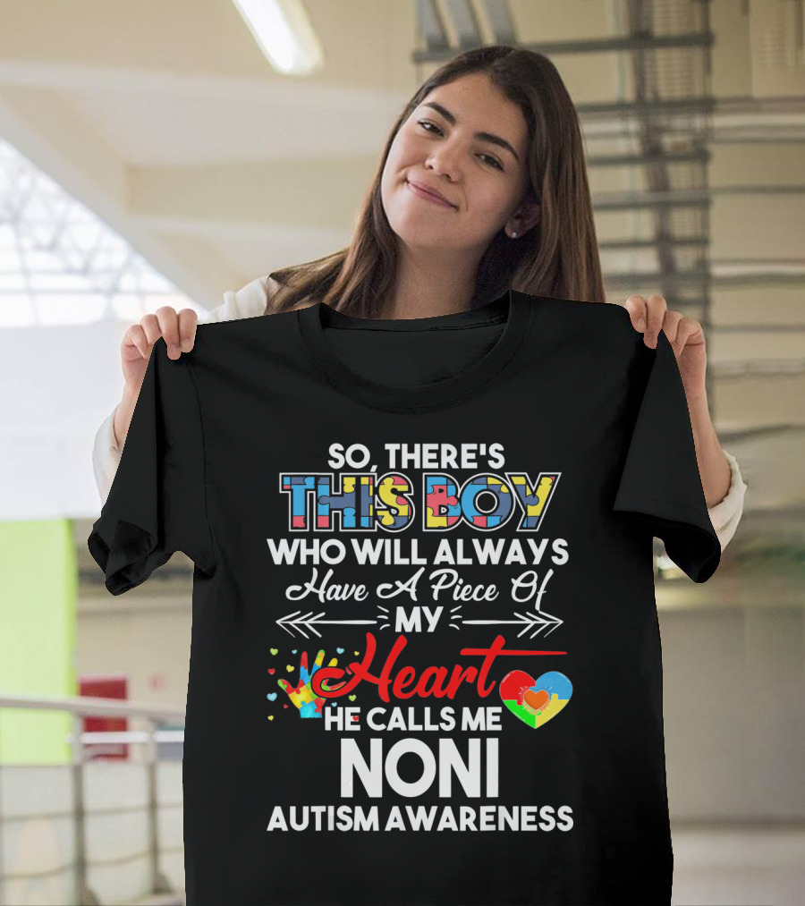 So There's This Boy Who Will Always Have a Piece of My Heart He Calls Me Noni Autism Awareness T-Shirt