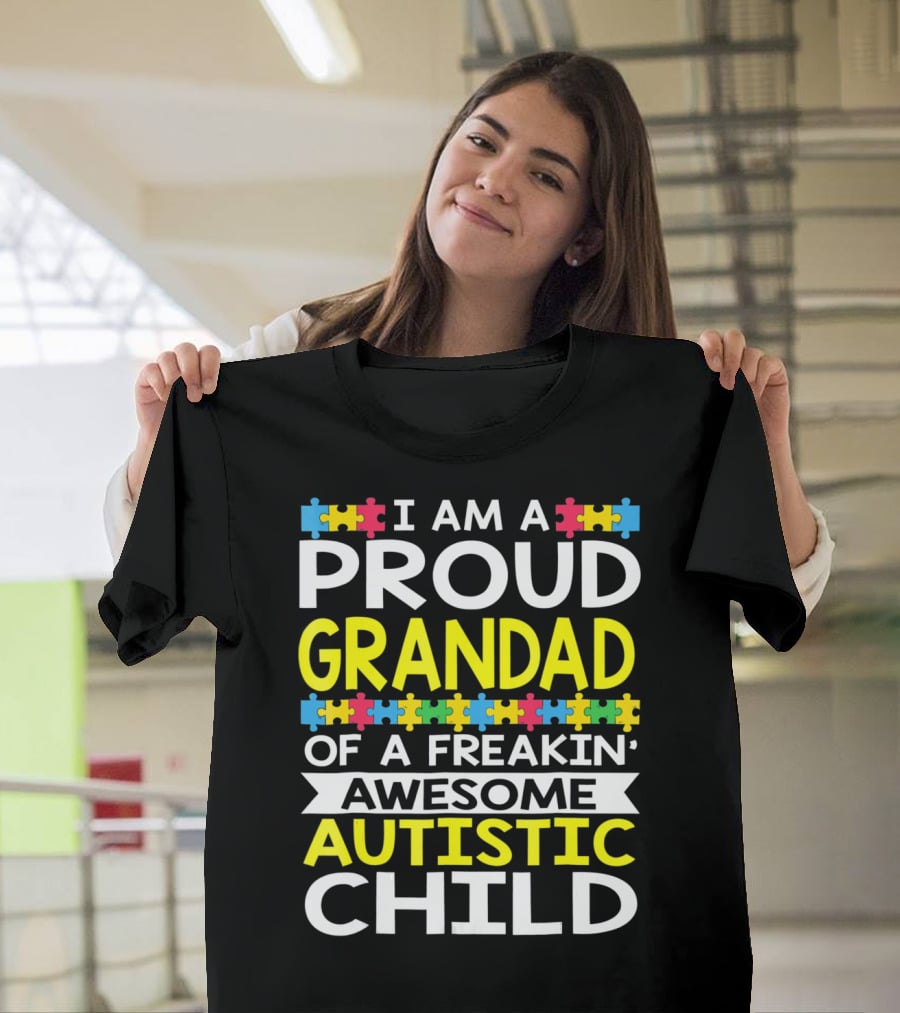 I Am A Proud Grandad Of A Freakin' Awesome Autistic Child T-Shirt