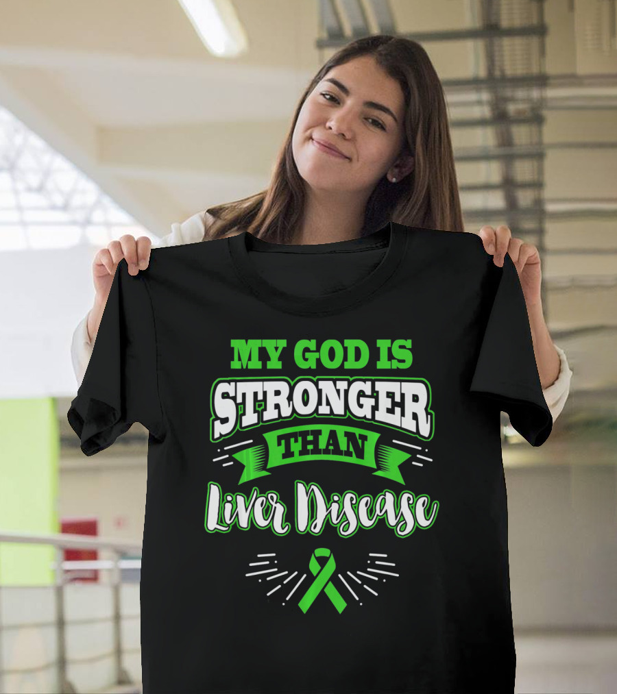 My God Is Stronger Than Liver Disease Green Awareness T-Shirt