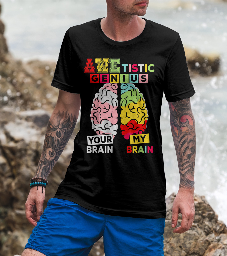 AWEtistic Genius Your Brain My Brain Autism Awareness T-Shirt