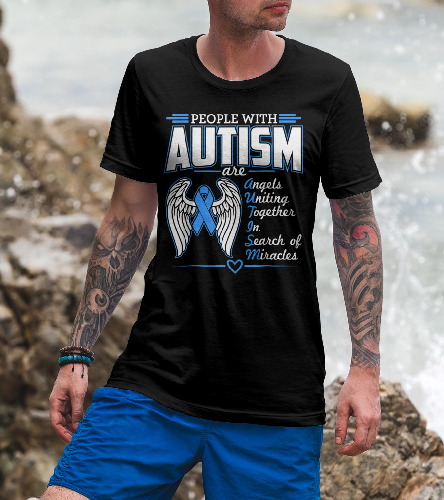 People With Autism Are Angels Uniting Together In Search Of Miracles T-Shirt