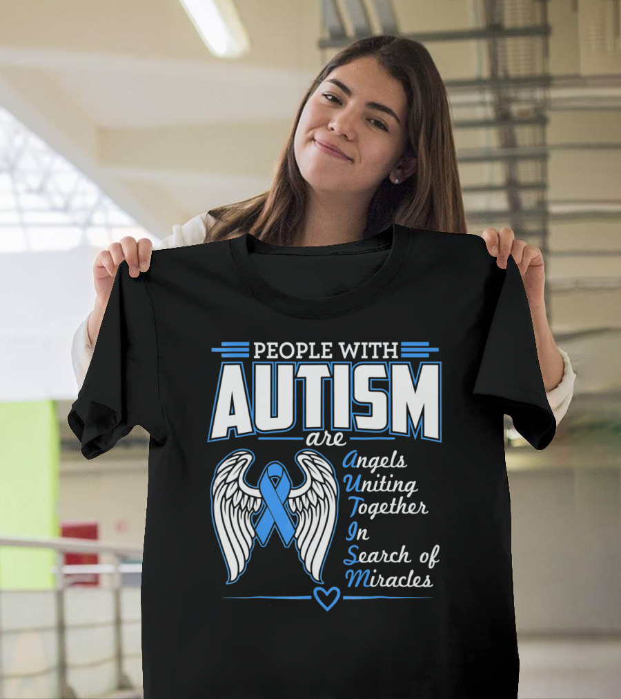 People With Autism Are Angels Uniting Together In Search of Miracles T-Shirt