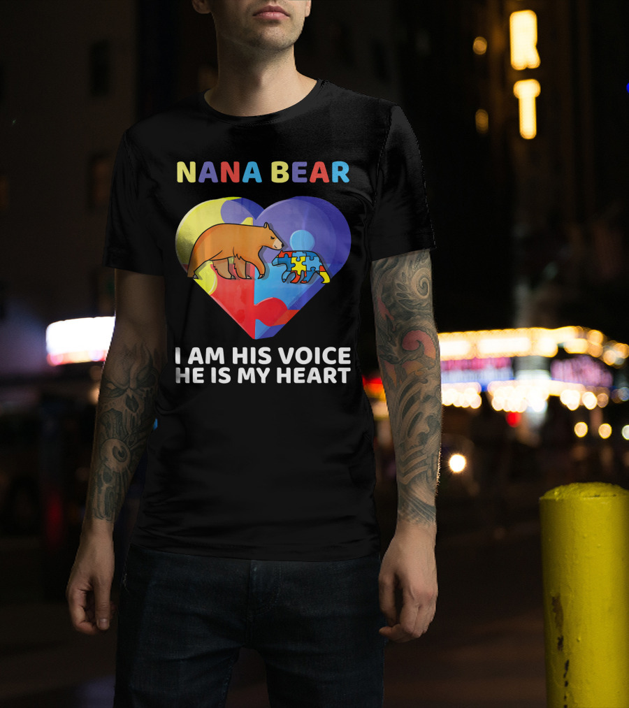 Nana Bear Autism Awareness I Am His Voice He Is My Heart T-Shirt
