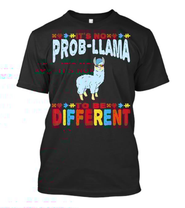 It's No Prob-Llama To Be Different Autism Awareness Llama T-Shirt
