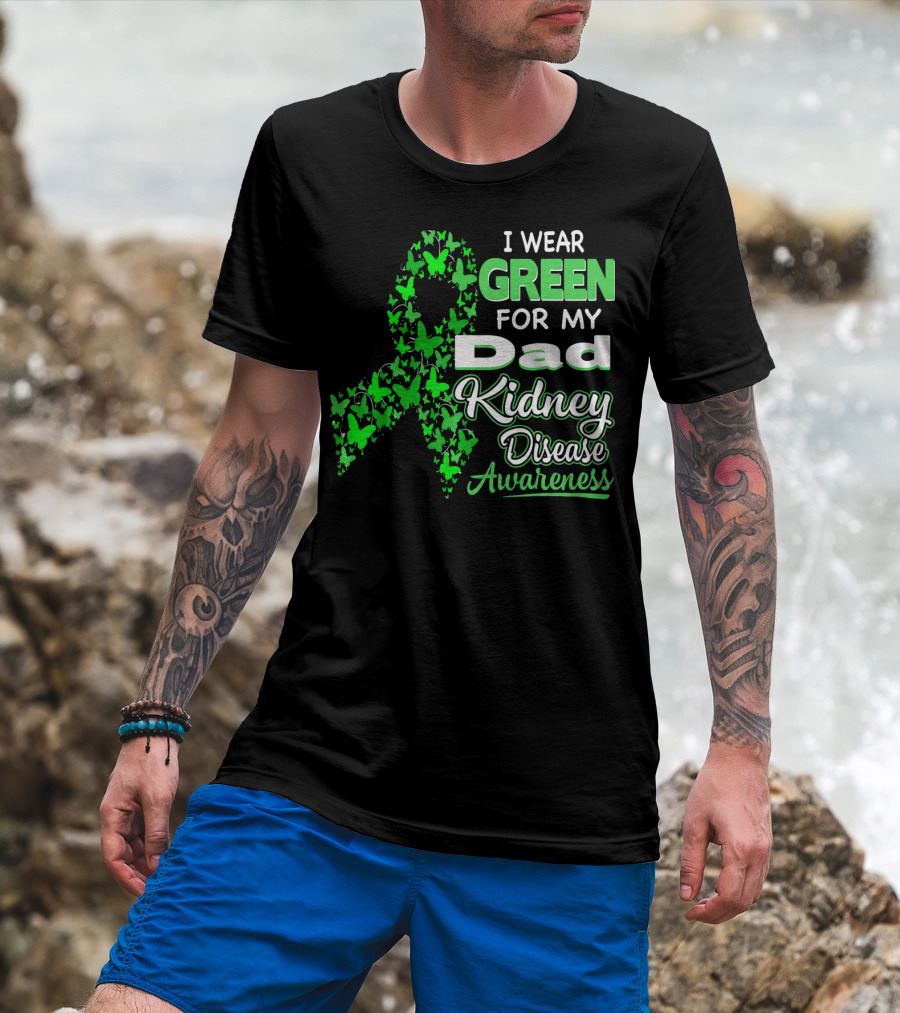 I Wear Green For My Dad Kidney Disease Awareness T-Shirt