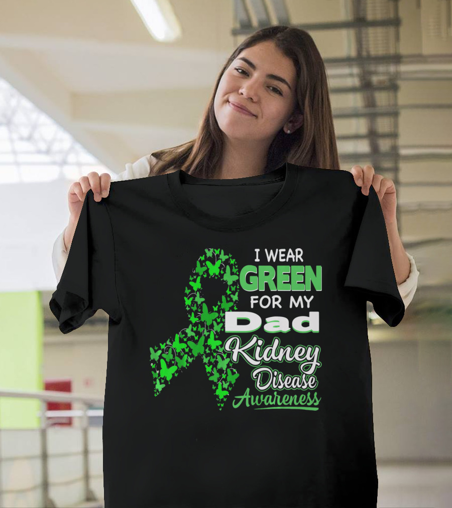 I Wear Green For My Dad Kidney Disease Awareness T-Shirt