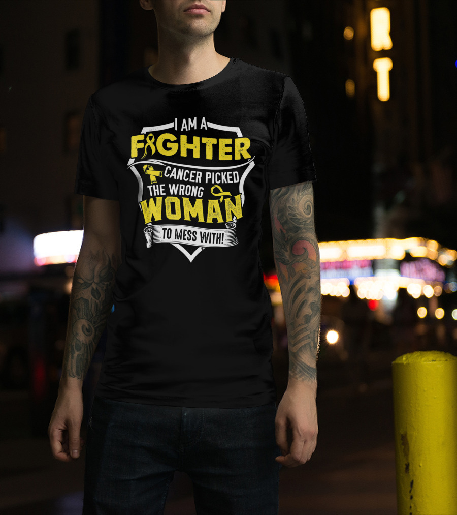 I Am A Fighter Cancer Picked The Wrong Woman To Mess T-Shirt