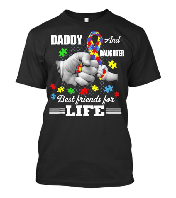 Daddy And Daughter Best Friends For Life Autism Awareness T-Shirt